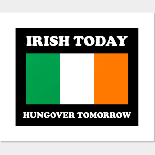 Irish Today Hungover Tomorrow Funny St Patricks Day Posters and Art
